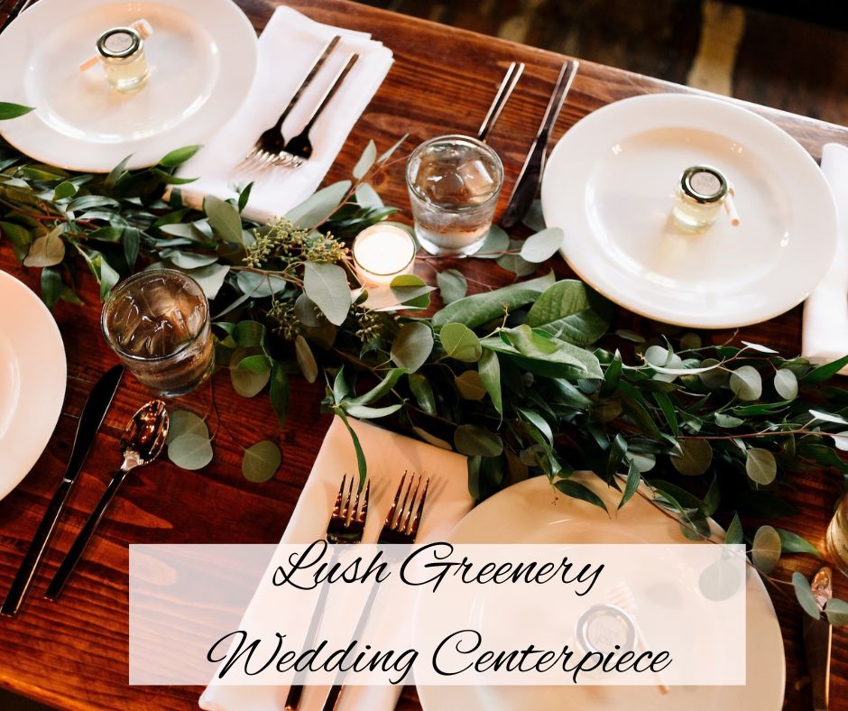Lush Greenery Wedding Centerpiece