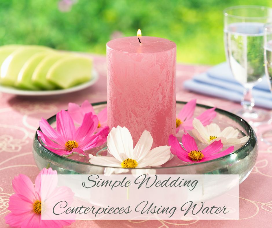 Simple Wedding Centerpieces Using Water
