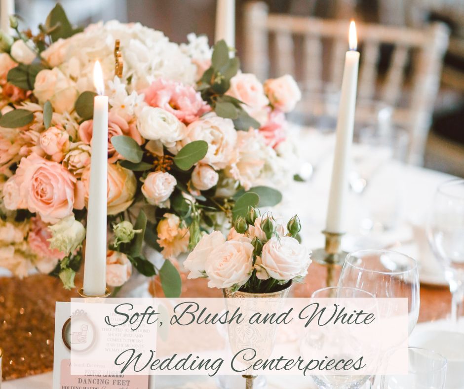 Soft, Blush and White Wedding Centerpieces
